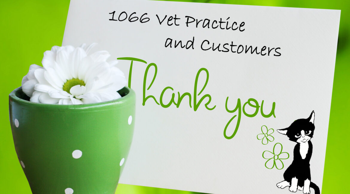 Thank You 1066 Vet Practice and Customers